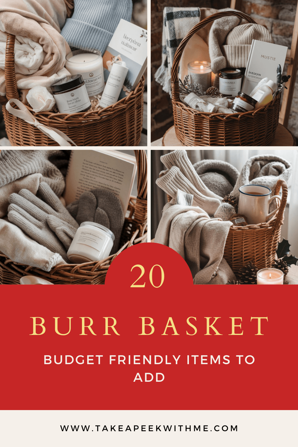 A Pinterest collage of cozy burr basket gift ideas featuring four beautifully styled wicker baskets filled with budget-friendly items, including soft blankets, candles, knit gloves, beanies, and books. The bottom section highlights the text "20 Burr Basket Budget-Friendly Items to Add" with a bold red background.